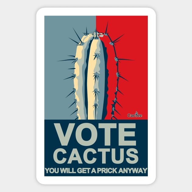 VOTE CACTUS You Will Get a Prick Anyway Sticker by Cactee